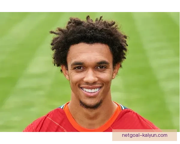 特伦特·亚历山大-阿诺德表现稳健，状态持续提升引发关注