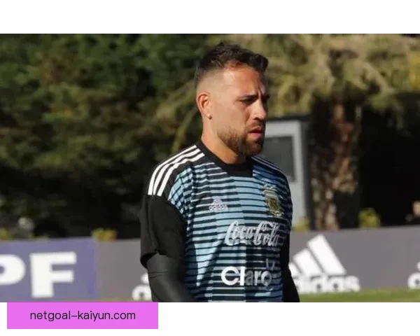 奥塔门迪的经验价值为阿根廷国家队防线增添明显竞争力分析